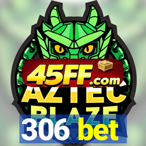 306 bet